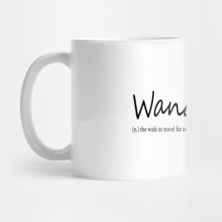 wanderlust (n.) the wish to travel far away and to many different places Mug